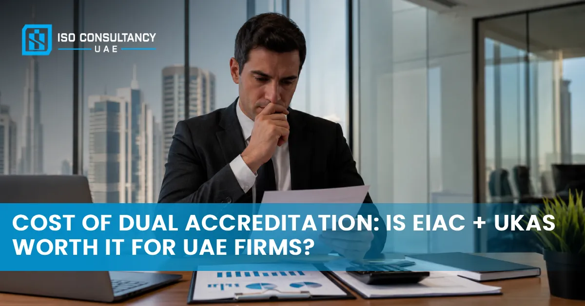 Cost of Dual Accreditation: Is EIAC + UKAS Worth It for UAE Firms?